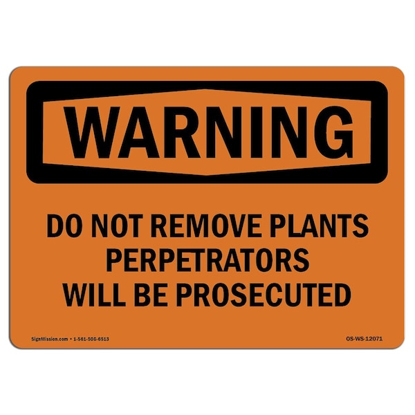 OSHA WARNING Sign, Do Not Remove Plants Perpetrators Be, 18in X 12in Alum, 12" W, 18" L, Landscape